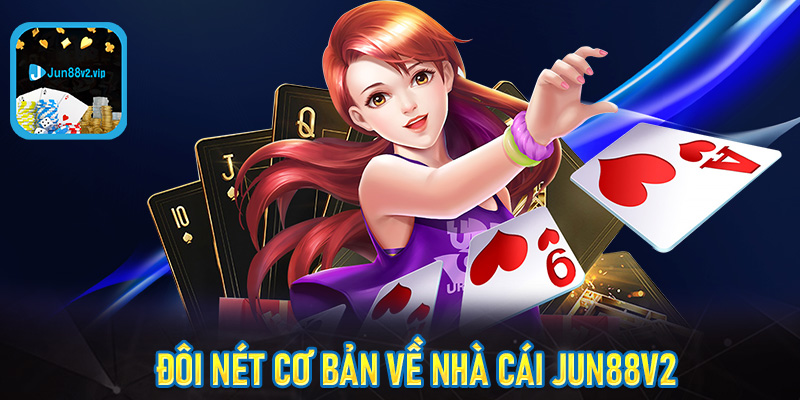 Giới thiệu jun88v2 - Đôi nét cơ bản về nhà cái