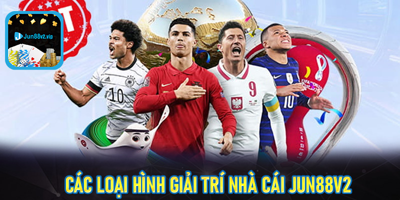Một số loại hình giải trí trên nhà cái jun88v2