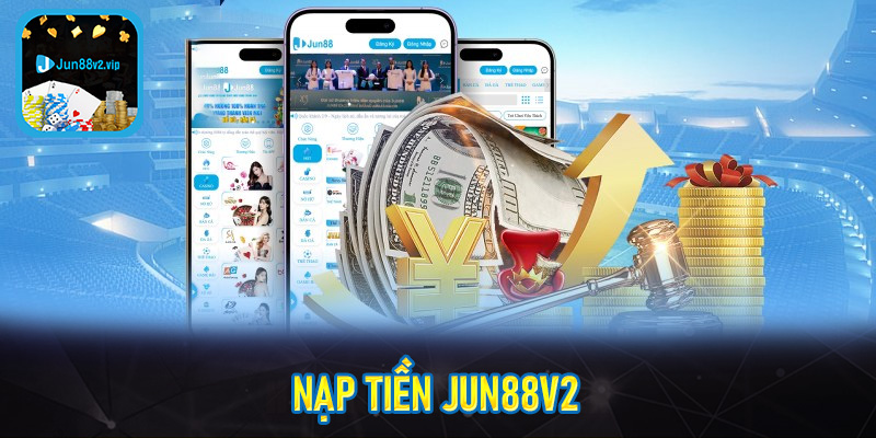 Nạp tiền jun88v2 c