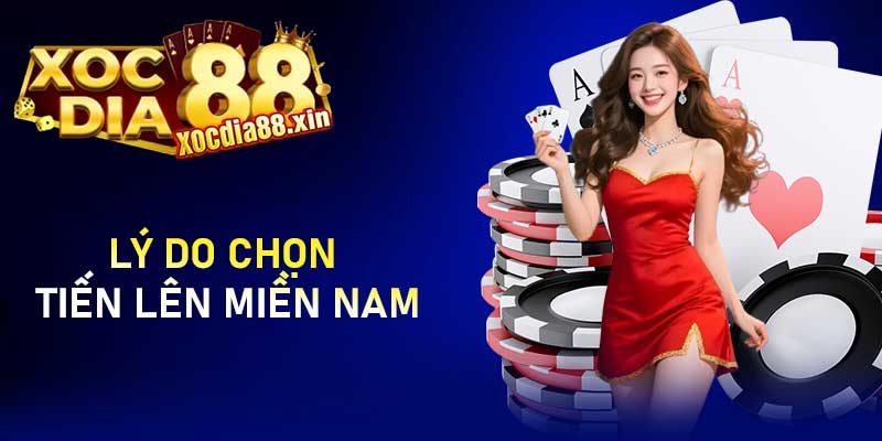 Lý do chọn Tiến lên miền Nam trên xocdia88